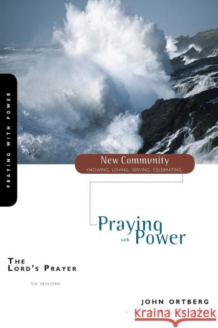 The Lord's Prayer: Praying with Power Ortberg, John 9780310280576