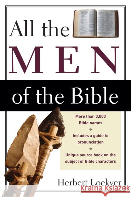 All the Men of the Bible Herbert Lockyer 9780310280811 Zondervan Publishing Company