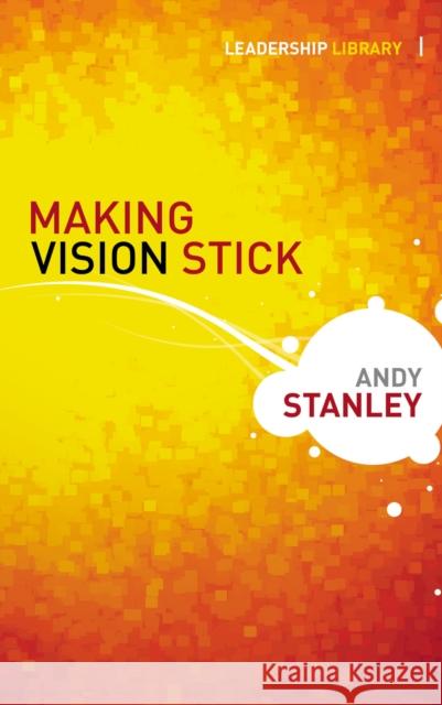 Making Vision Stick Andy Stanley 9780310283058 Zondervan
