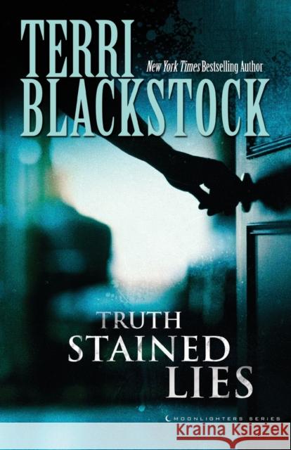 Truth Stained Lies Terri Blackstock 9780310283133 Zondervan