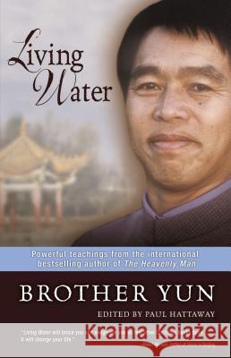 Living Water: Powerful Teachings from the International Bestselling Author of The Heavenly Man Brother Yun, Paul Hattaway 9780310285540 Thomas Nelson Publishers