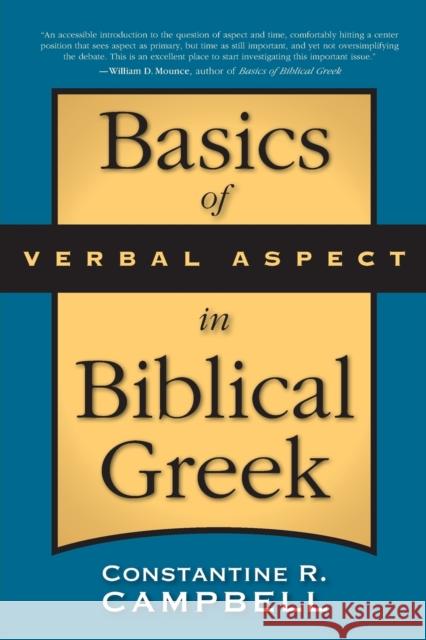 Basics of Verbal Aspect in Biblical Greek Constantine R. Campbell 9780310290834