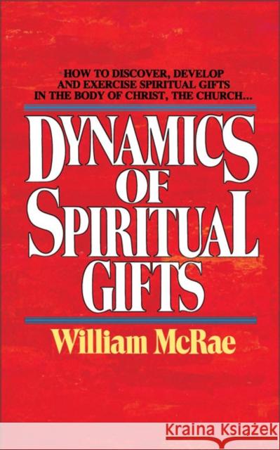 Dynamics of Spiritual Gifts McRae, William J. 9780310290919 Zondervan Publishing Company