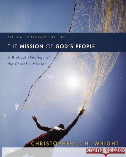 The Mission of God's People: A Biblical Theology of the Church's Mission Christopher J. H. Wright 9780310291121 Zondervan