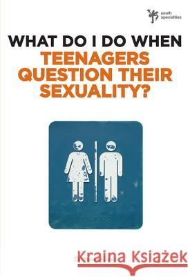 What Do I Do When Teenagers Question Their Sexuality? Steven Gerali 9780310291985 Zondervan Publishing Company