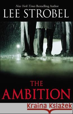 The Ambition Lee Strobel 9780310292685 Zondervan