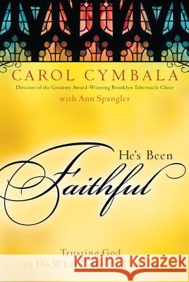 He's Been Faithful: Trusting God to Do What Only He Can Do Cymbala, Carol 9780310293392