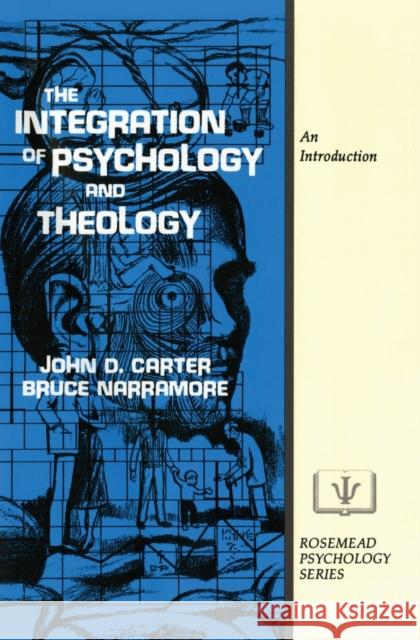 The Integration of Psychology and Theology: An Introduction Carter, John D. 9780310303411 Zondervan