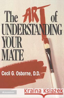 The Art of Understanding Your Mate Cecil G. Osborne 9780310306016 Zondervan Publishing Company
