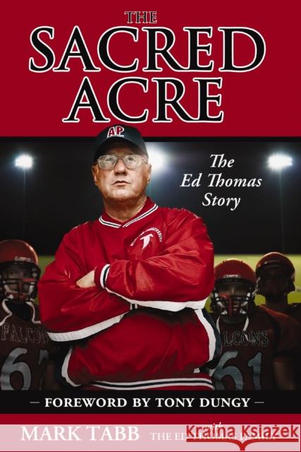 The Sacred Acre: The Ed Thomas Story Tabb, Mark 9780310318972