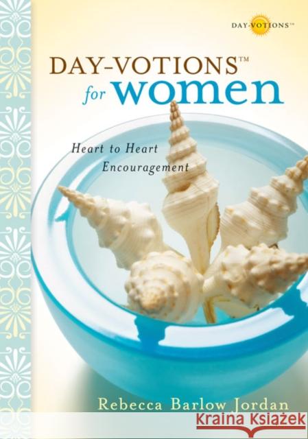 Day-Votions for Women: Heart to Heart Encouragement Jordan, Rebecca Barlow 9780310322030