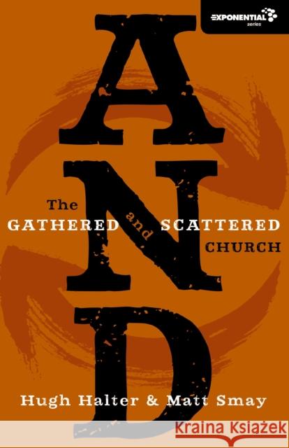 And: The Gathered and Scattered Church Halter, Hugh 9780310325857 Zondervan