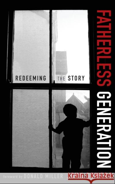 Fatherless Generation: Redeeming the Story Sowers, John A. 9780310328605