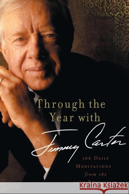 Through the Year with Jimmy Carter: 366 Daily Meditations from the 39th President Carter, Jimmy 9780310330097 Zondervan