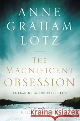 The Magnificent Obsession: Embracing the God-Filled Life Anne Graham Lotz 9780310330103