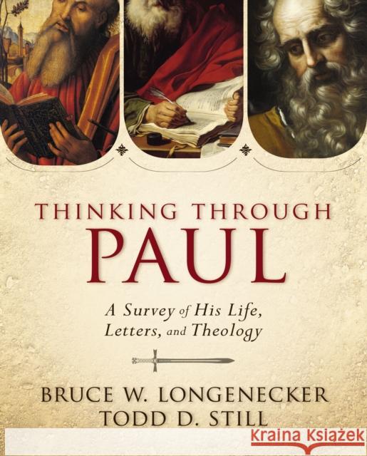 Thinking Through Paul: A Survey of His Life, Letters, and Theology Bruce W. Longenecker Todd D. Still 9780310330868 Zondervan