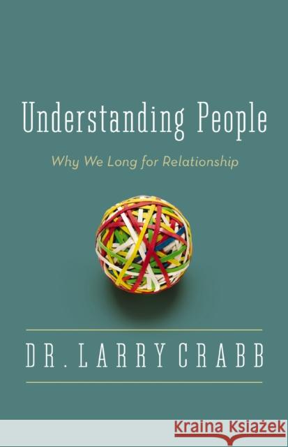 Understanding People: Why We Long for Relationship Zondervan Publishing 9780310336075
