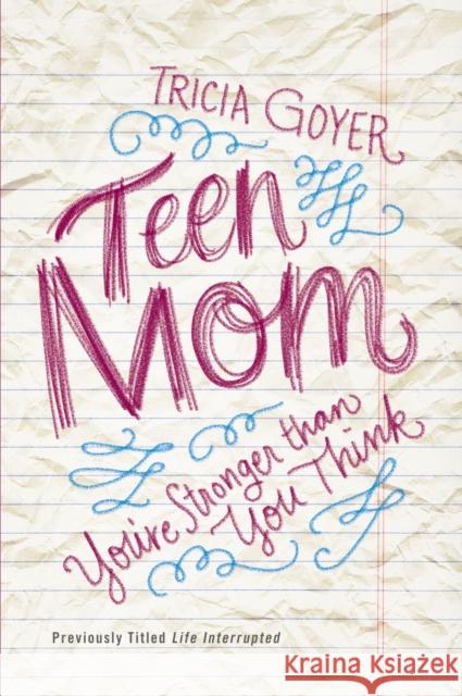 Teen Mom: You're Stronger Than You Think Tricia Goyer 9780310338871 Zondervan