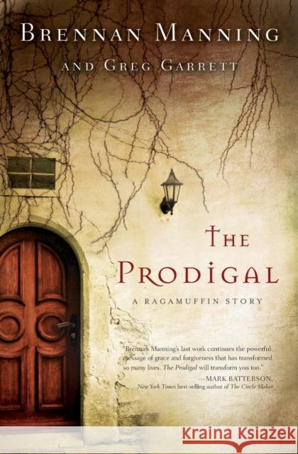 The Prodigal: A Ragamuffin Story Manning, Brennan 9780310339007 Zondervan