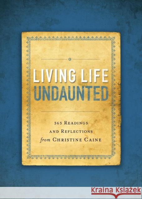 Living Life Undaunted Softcover Caine, Christine 9780310341413