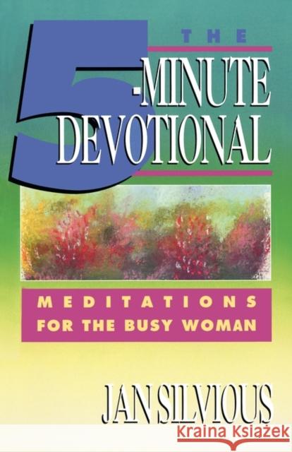 The Five-Minute Devotional: Meditations for the Busy Woman Silvious, Jan 9780310344018 Zondervan Publishing Company