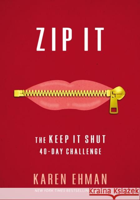 Zip It: The Keep It Shut 40-Day Challenge Karen Ehman 9780310345879 Zondervan