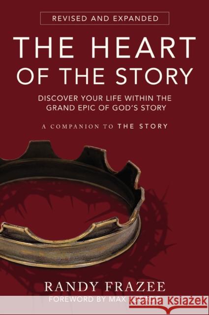 The Heart of the Story: Discover Your Life Within the Grand Epic of God's Story Randy Frazee 9780310349365 Zondervan