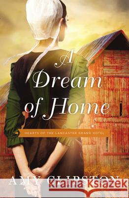 A Dream of Home Amy Clipston 9780310350736 Zondervan