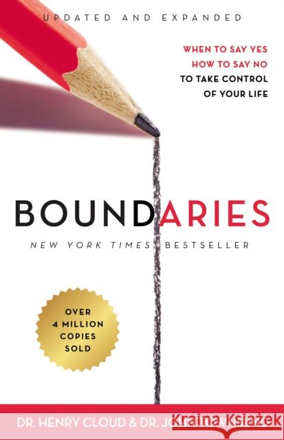 Boundaries Updated and Expanded Edition: When to Say Yes, How to Say No To Take Control of Your Life John Townsend 9780310351801 Zondervan