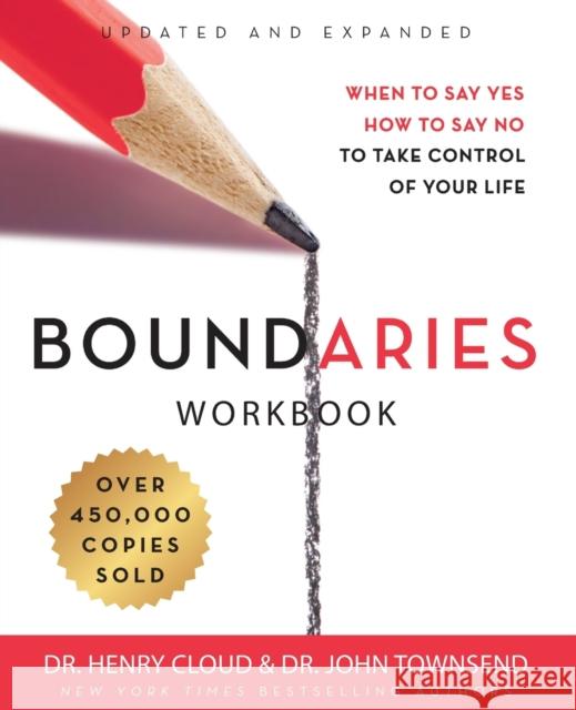Boundaries Workbook: When to Say Yes, How to Say No to Take Control of Your Life Henry Cloud John Townsend 9780310352778 Zondervan