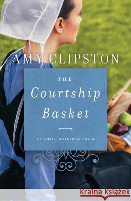 The Courtship Basket Amy Clipston 9780310352891 Zondervan