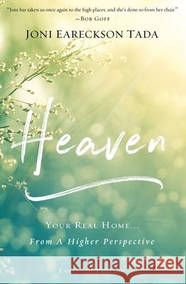 Heaven: Your Real Home...From a Higher Perspective Joni Eareckson Tada 9780310353058 Zondervan