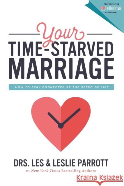 Your Time-Starved Marriage: How to Stay Connected at the Speed of Life Les And Leslie Parrott 9780310356219