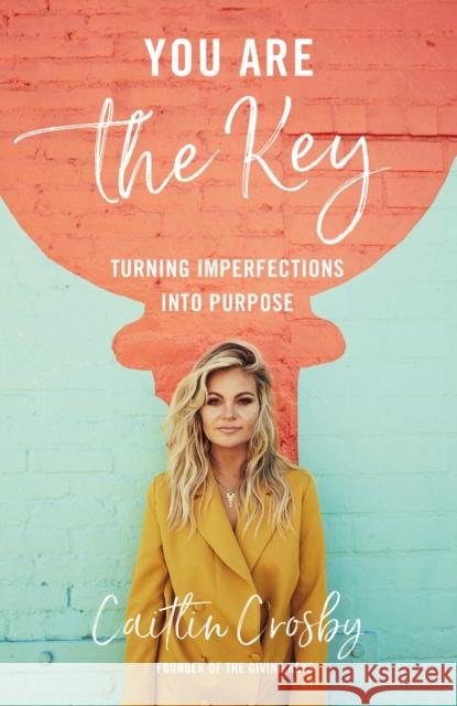 You Are the Key: Turning Imperfections into Purpose  9780310357971 Zondervan