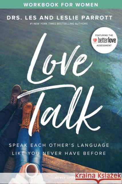 Love Talk Workbook for Women: Speak Each Other's Language Like You Never Have Before Les Parrott Leslie Parrott 9780310359241