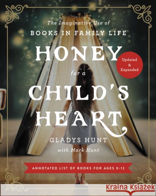 Honey for a Child's Heart: The Imaginative Use of Books in Family Life Hunt, Gladys 9780310359333 Zondervan