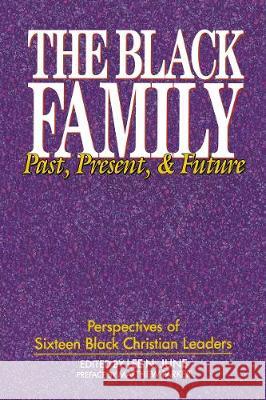 The Black Family: Past, Present, and Future Lee N. June Matthew Parker 9780310360933 Zondervan