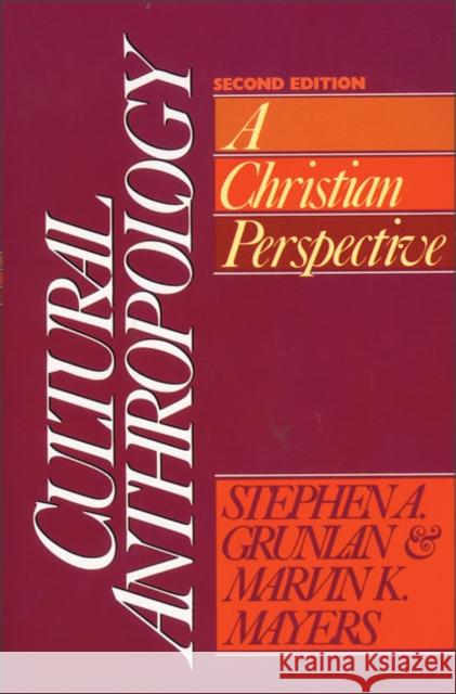 Cultural Anthropology: A Christian Perspective Grunlan, Stephen A. 9780310363811 Zondervan