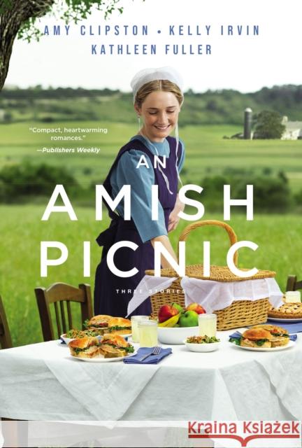 An Amish Picnic: Three Stories Amy Clipston Kelly Irvin Kathleen Fuller 9780310363866 Zondervan