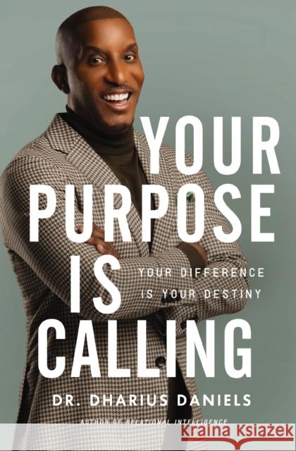 Your Purpose Is Calling: Your Difference Is Your Destiny Dharius Daniels 9780310364795 Zondervan
