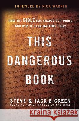 This Dangerous Book: How the Bible Has Shaped Our World and Why It Still Matters Today Green, Steve 9780310367048
