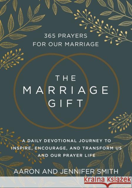 The Marriage Gift: 365 Prayers for Our Marriage - A Daily Devotional Journey to Inspire, Encourage, and Transform Us and Our Prayer Life  9780310367062 Zondervan