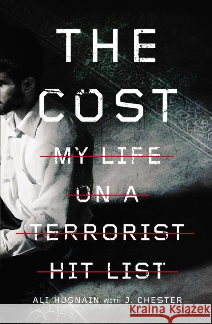 The Cost: My Life on a Terrorist Hit List Ali Husnain J. Chester 9780310367680 Zondervan