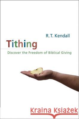 Tithing: Discover the Freedom of Biblical Giving Kendall, R. T. 9780310383314 Zondervan Publishing Company