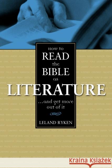 How to Read the Bible as Literature: . . . and Get More Out of It Ryken, Leland 9780310390213
