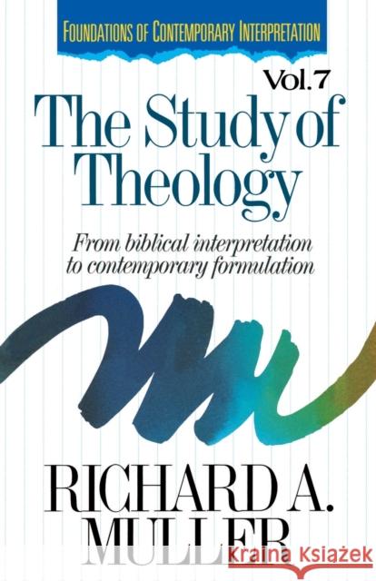 The Study of Theology: From Biblical Interpretation to Contemporary Formulation Richard A. Muller Moises Silva 9780310410010