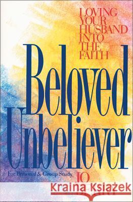Beloved Unbeliever: Loving Your Husband Into the Faith Jo Berry 9780310426219 Zondervan Publishing Company