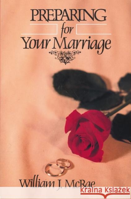 Preparing for Your Marriage William J. McRae Tim Timmons 9780310427612 Zondervan Publishing Company