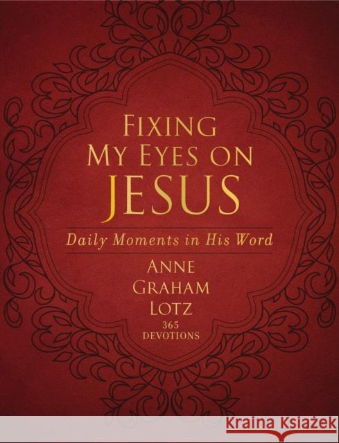 Fixing My Eyes on Jesus: Daily Moments in His Word Lotz, Anne Graham 9780310451891