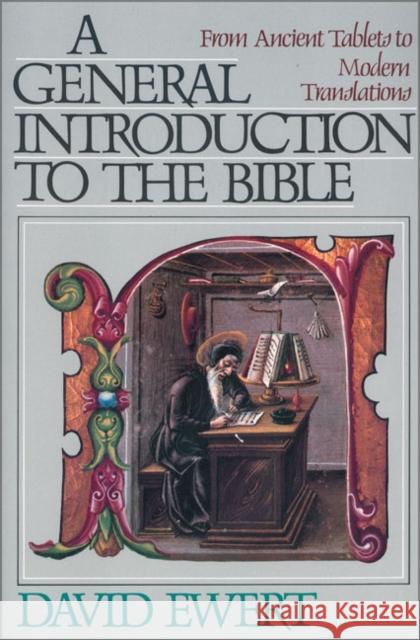 A General Introduction to the Bible: From Ancient Tablets to Modern Translations Ewert, David 9780310453710 Zondervan